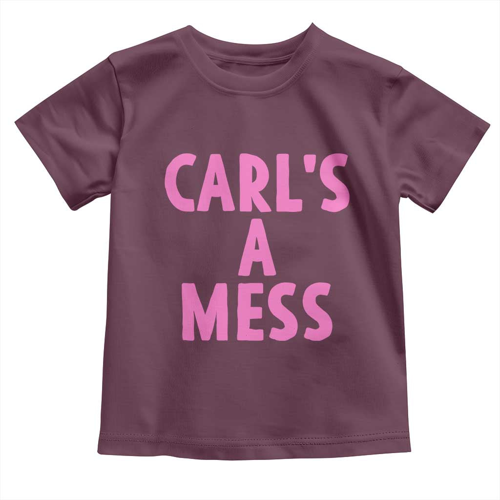Carl's a Mess Toddler T Shirt Viral Reality TV Quote Meme TS14 Maroon Print Your Wear