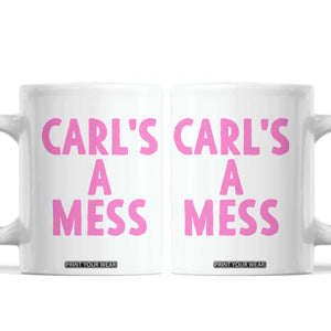 Carl's a Mess Coffee Mug Viral Reality TV Quote Meme TS14 White Print Your Wear