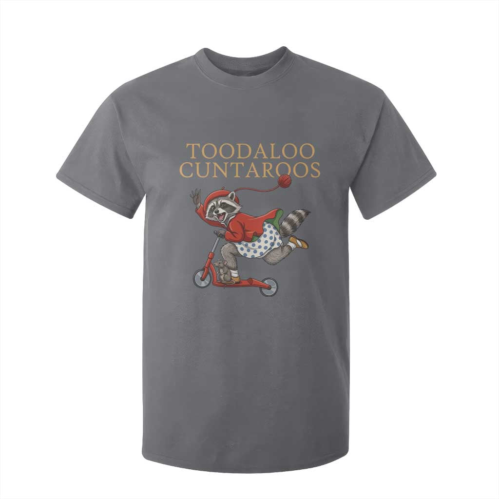 Toodaloo Cuntaroos T Shirt For Kid Funny Sarcastic Raccoon Inappropriate Meme TS14 Charcoal Print Your Wear