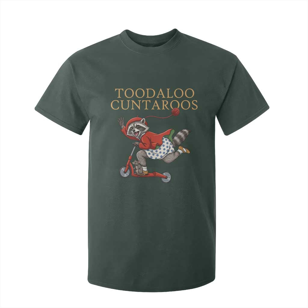 Toodaloo Cuntaroos T Shirt For Kid Funny Sarcastic Raccoon Inappropriate Meme TS14 Dark Forest Green Print Your Wear