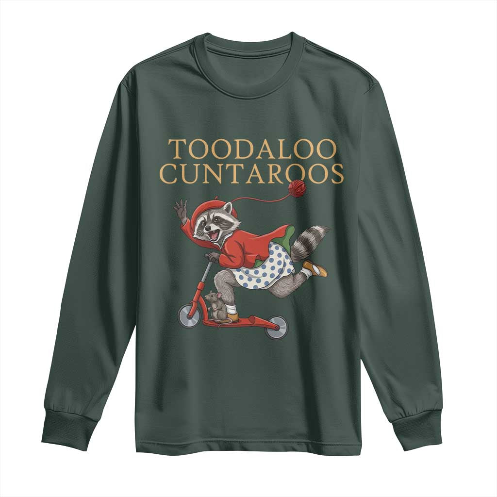 Toodaloo Cuntaroos Long Sleeve Shirt Funny Sarcastic Raccoon Inappropriate Meme TS14 Dark Forest Green Print Your Wear