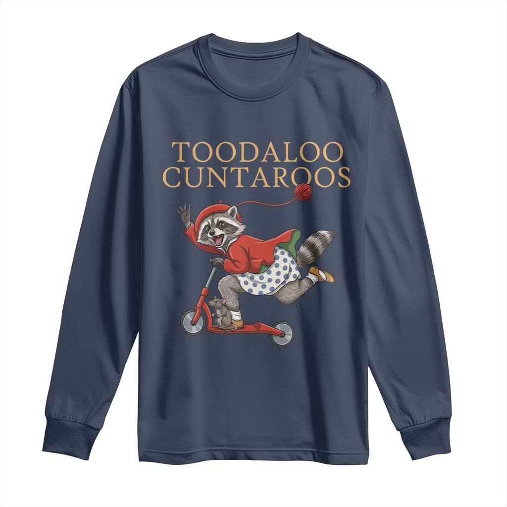 Toodaloo Cuntaroos Long Sleeve Shirt Funny Sarcastic Raccoon Inappropriate Meme TS14 Navy Print Your Wear