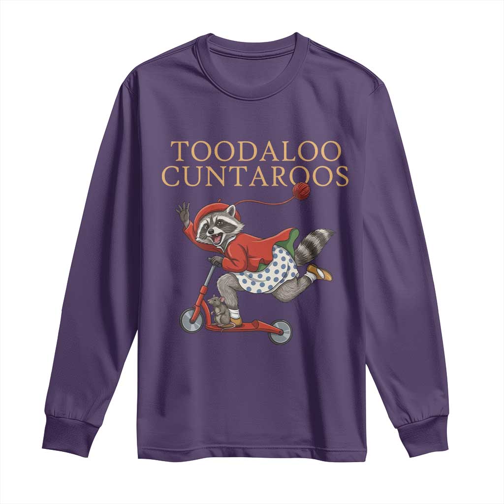 Toodaloo Cuntaroos Long Sleeve Shirt Funny Sarcastic Raccoon Inappropriate Meme TS14 Purple Print Your Wear
