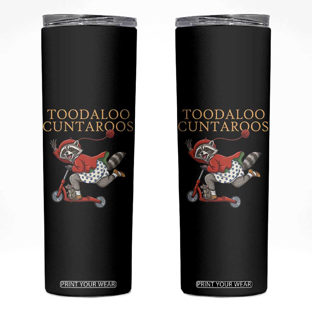 Toodaloo Cuntaroos Skinny Tumbler Funny Sarcastic Raccoon Inappropriate Meme TS14 Black Print Your Wear