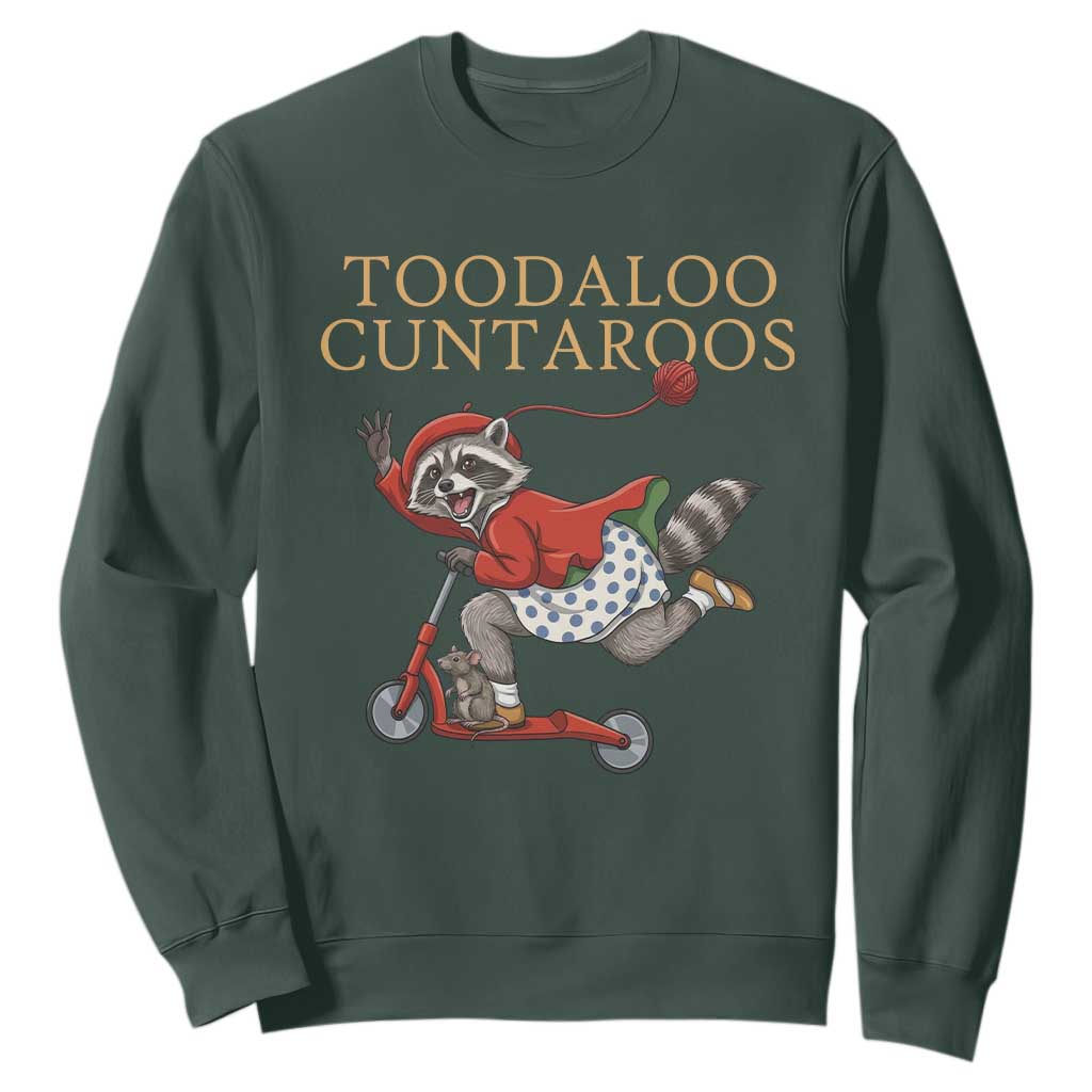 Toodaloo Cuntaroos Sweatshirt Funny Sarcastic Raccoon Inappropriate Meme TS14 Dark Forest Green Print Your Wear