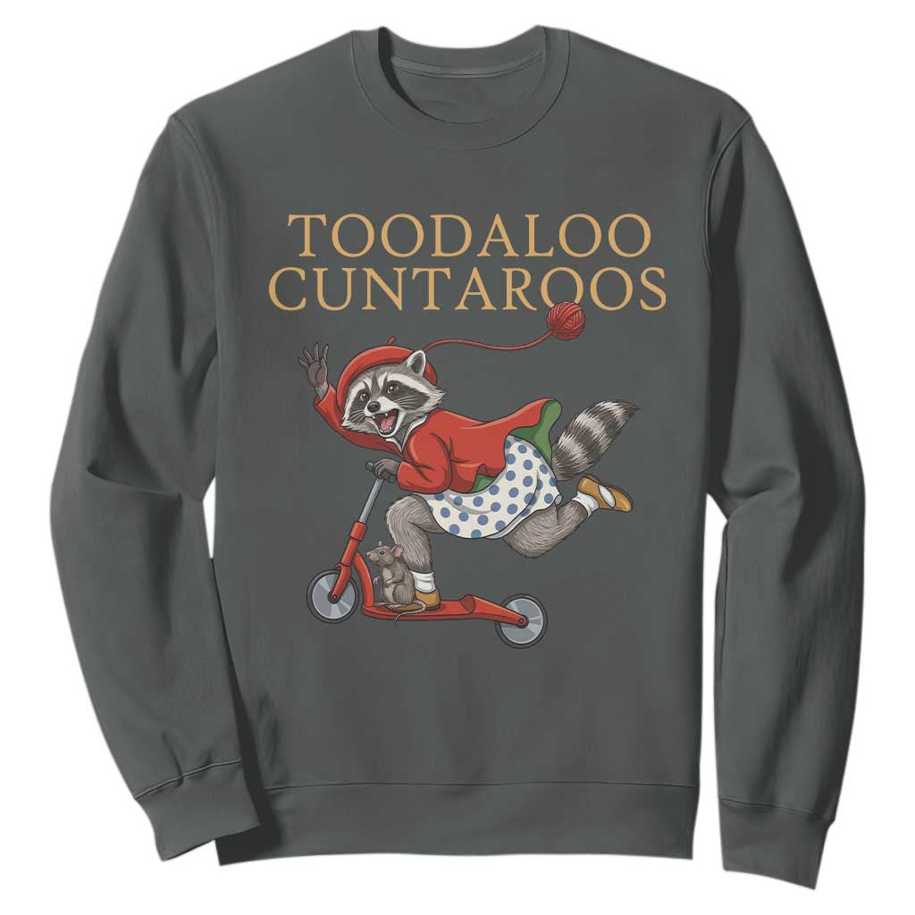 Toodaloo Cuntaroos Sweatshirt Funny Sarcastic Raccoon Inappropriate Meme TS14 Dark Heather Print Your Wear