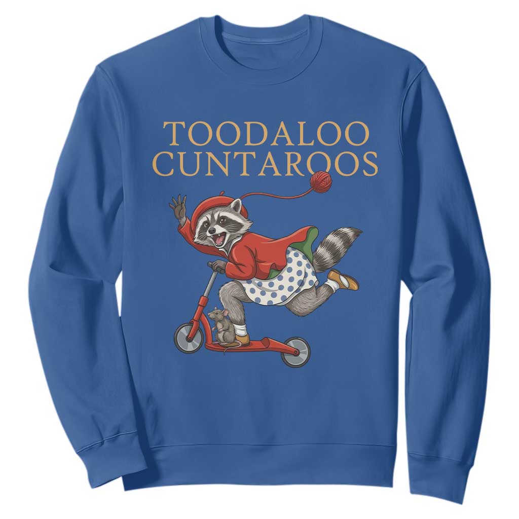 Toodaloo Cuntaroos Sweatshirt Funny Sarcastic Raccoon Inappropriate Meme TS14 Royal Blue Print Your Wear