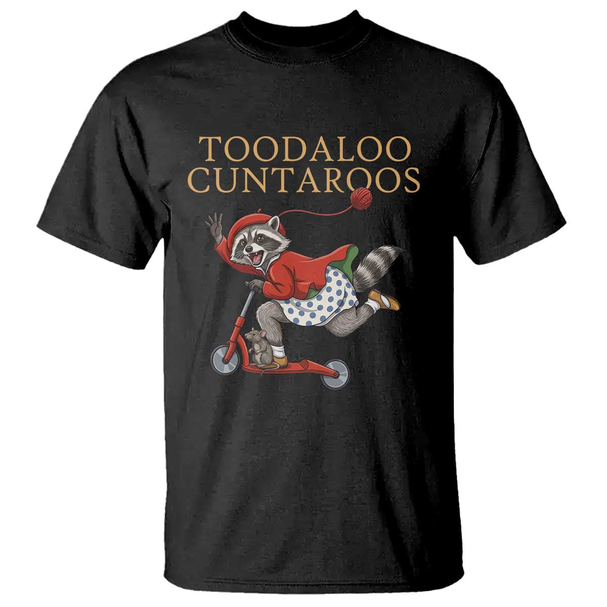 Toodaloo Cuntaroos T Shirt Funny Sarcastic Raccoon Inappropriate Meme TS14 Black Print Your Wear