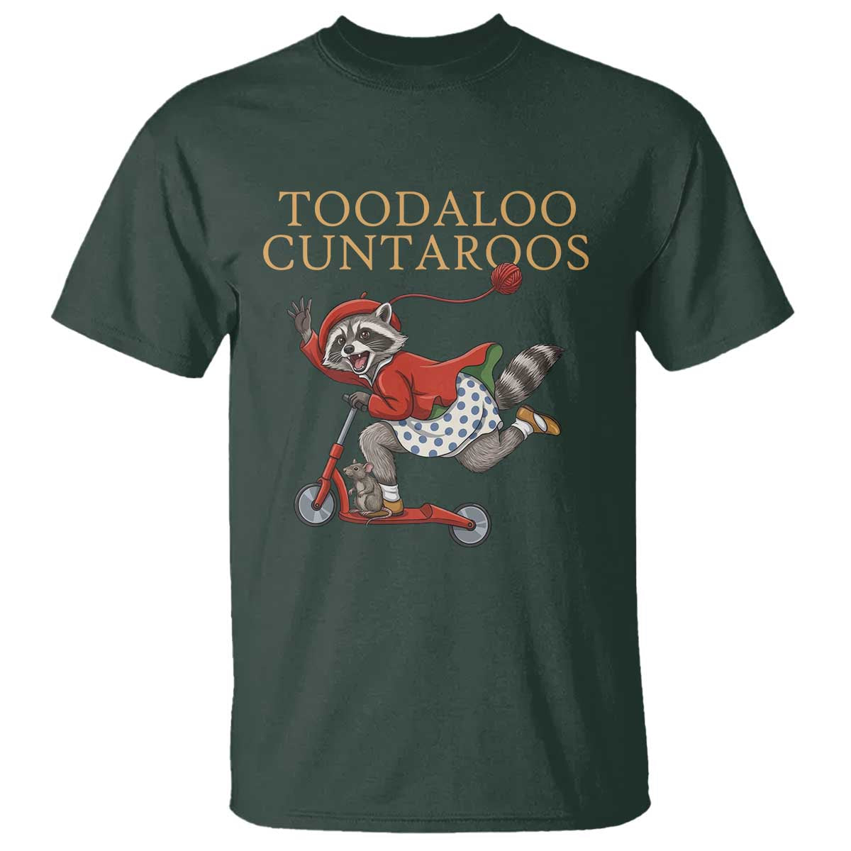 Toodaloo Cuntaroos T Shirt Funny Sarcastic Raccoon Inappropriate Meme TS14 Dark Forest Green Print Your Wear