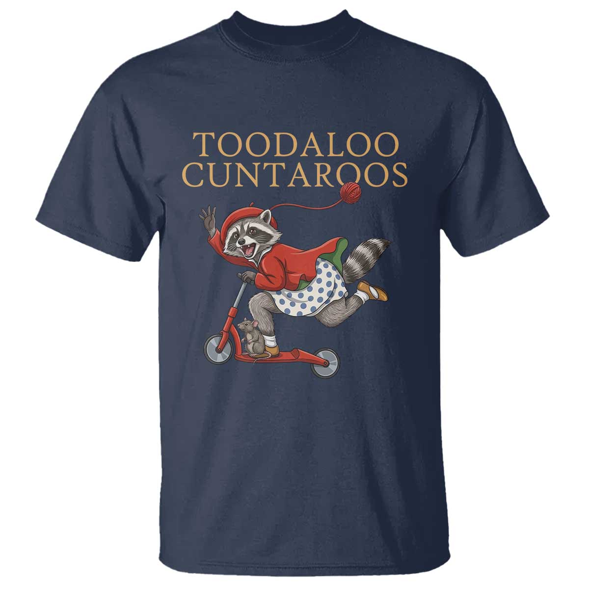 Toodaloo Cuntaroos T Shirt Funny Sarcastic Raccoon Inappropriate Meme TS14 Navy Print Your Wear