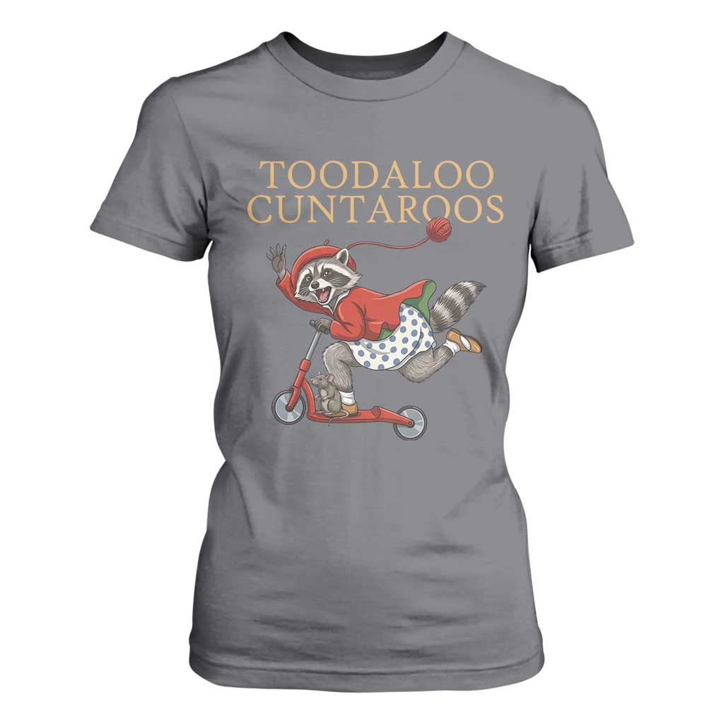 Toodaloo Cuntaroos T Shirt For Women Funny Sarcastic Raccoon Inappropriate Meme TS14 Charcoal Print Your Wear