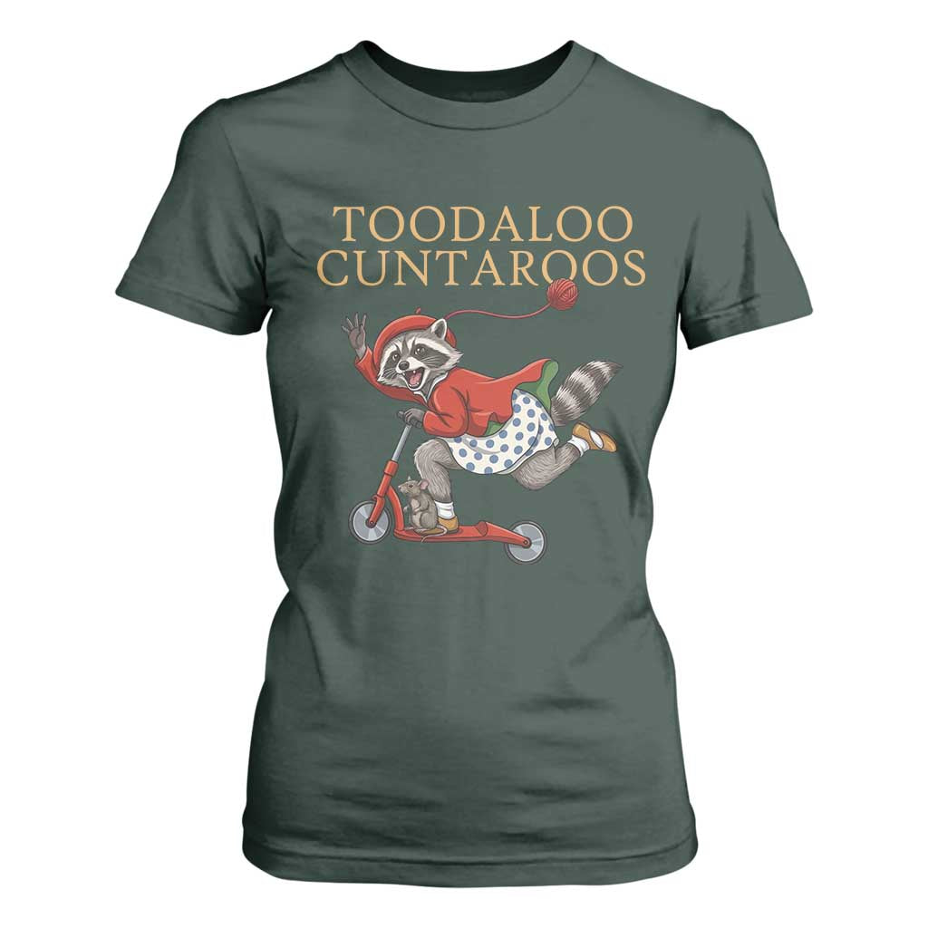 Toodaloo Cuntaroos T Shirt For Women Funny Sarcastic Raccoon Inappropriate Meme TS14 Dark Forest Green Print Your Wear