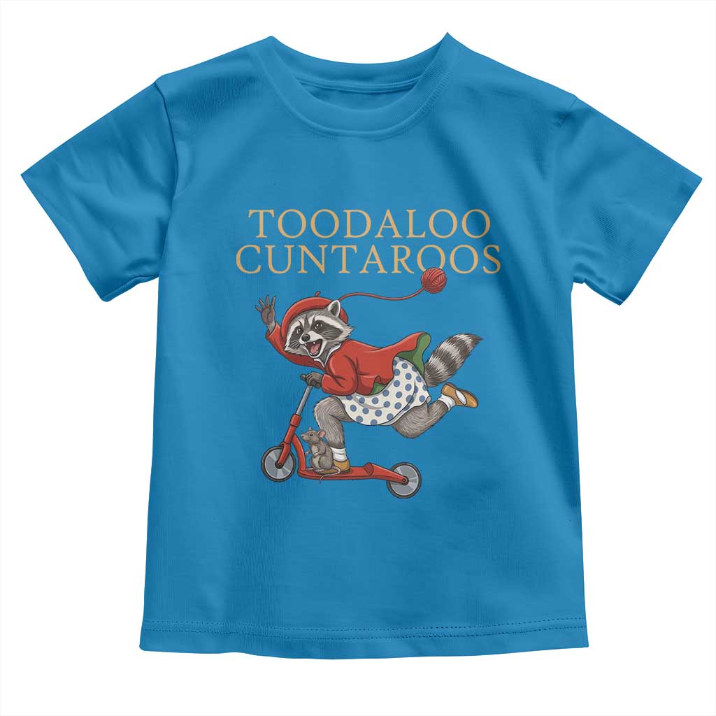Toodaloo Cuntaroos Toddler T Shirt Funny Sarcastic Raccoon Inappropriate Meme TS14 Sapphire Print Your Wear