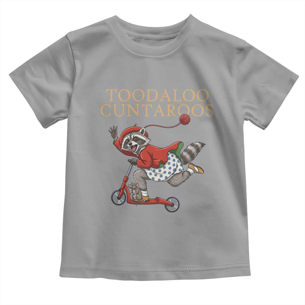Toodaloo Cuntaroos Toddler T Shirt Funny Sarcastic Raccoon Inappropriate Meme TS14 Sport Gray Print Your Wear