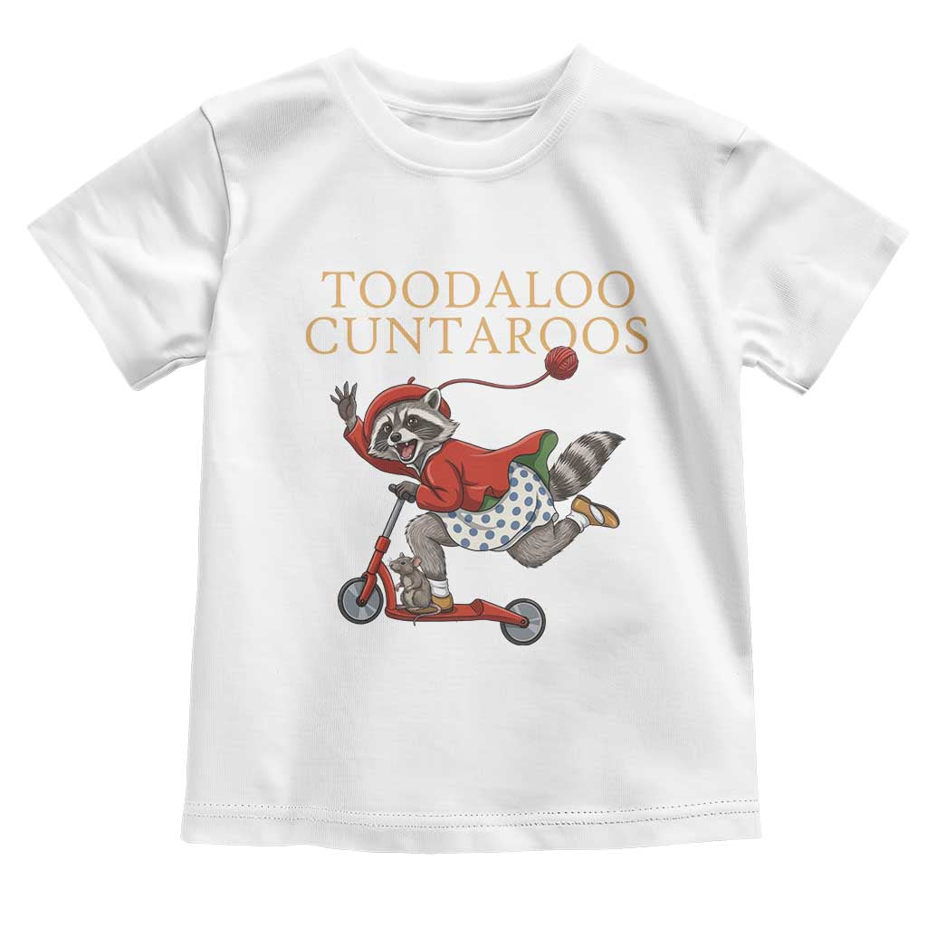 Toodaloo Cuntaroos Toddler T Shirt Funny Sarcastic Raccoon Inappropriate Meme TS14 White Print Your Wear