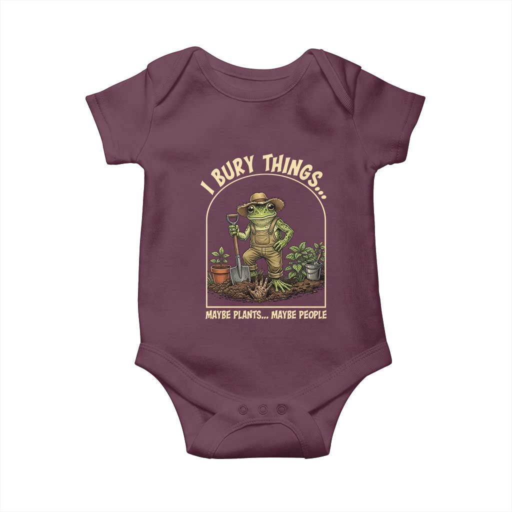 I Bury Things Maybe Plants Maybe People Baby Onesie Funny Gardening Frog Meme TS14 Maroon Print Your Wear