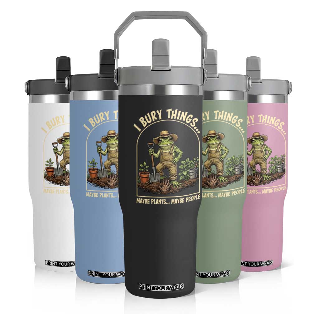 I Bury Things Maybe Plants Maybe People Flip Straw Tumbler Funny Gardening Frog Meme TS14 Print Your Wear