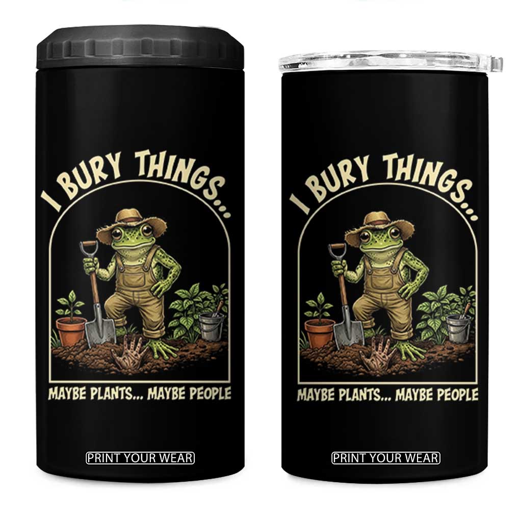 I Bury Things Maybe Plants Maybe People 4 in 1 Can Cooler Tumbler Funny Gardening Frog Meme TS14 One Size: 16 oz Black Print Your Wear