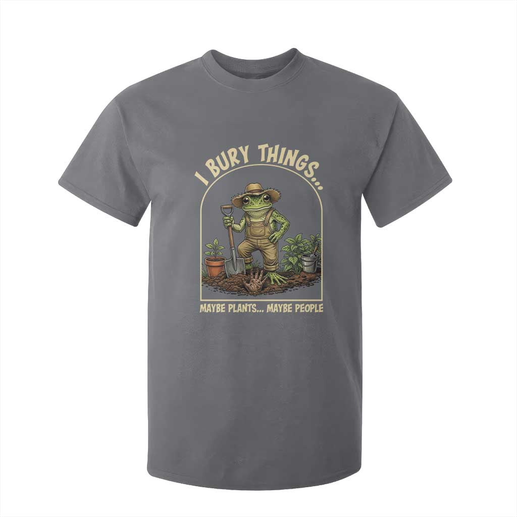 I Bury Things Maybe Plants Maybe People T Shirt For Kid Funny Gardening Frog Meme TS14 Charcoal Print Your Wear