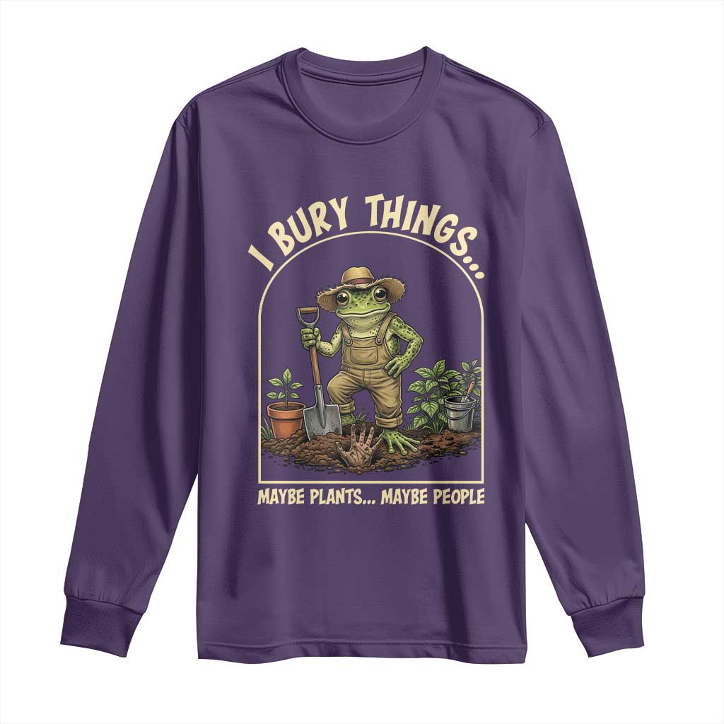 I Bury Things Maybe Plants Maybe People Long Sleeve Shirt Funny Gardening Frog Meme TS14 Purple Print Your Wear