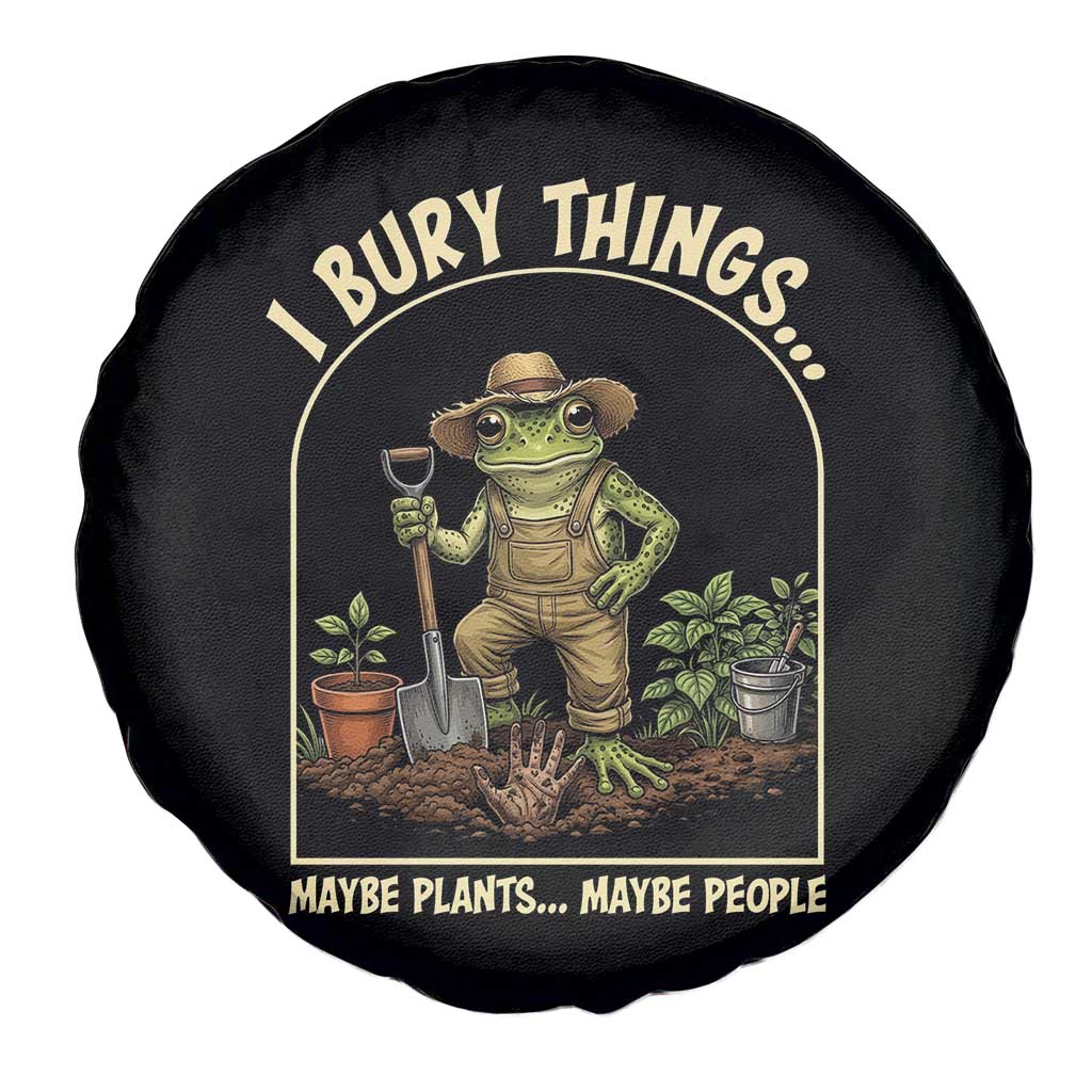 I Bury Things Maybe Plants Maybe People Spare Tire Cover Funny Gardening Frog Meme TS14 Print Your Wear