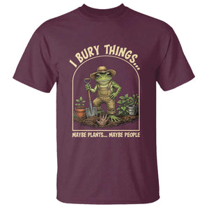I Bury Things Maybe Plants Maybe People T Shirt Funny Gardening Frog Meme TS14 Maroon Print Your Wear