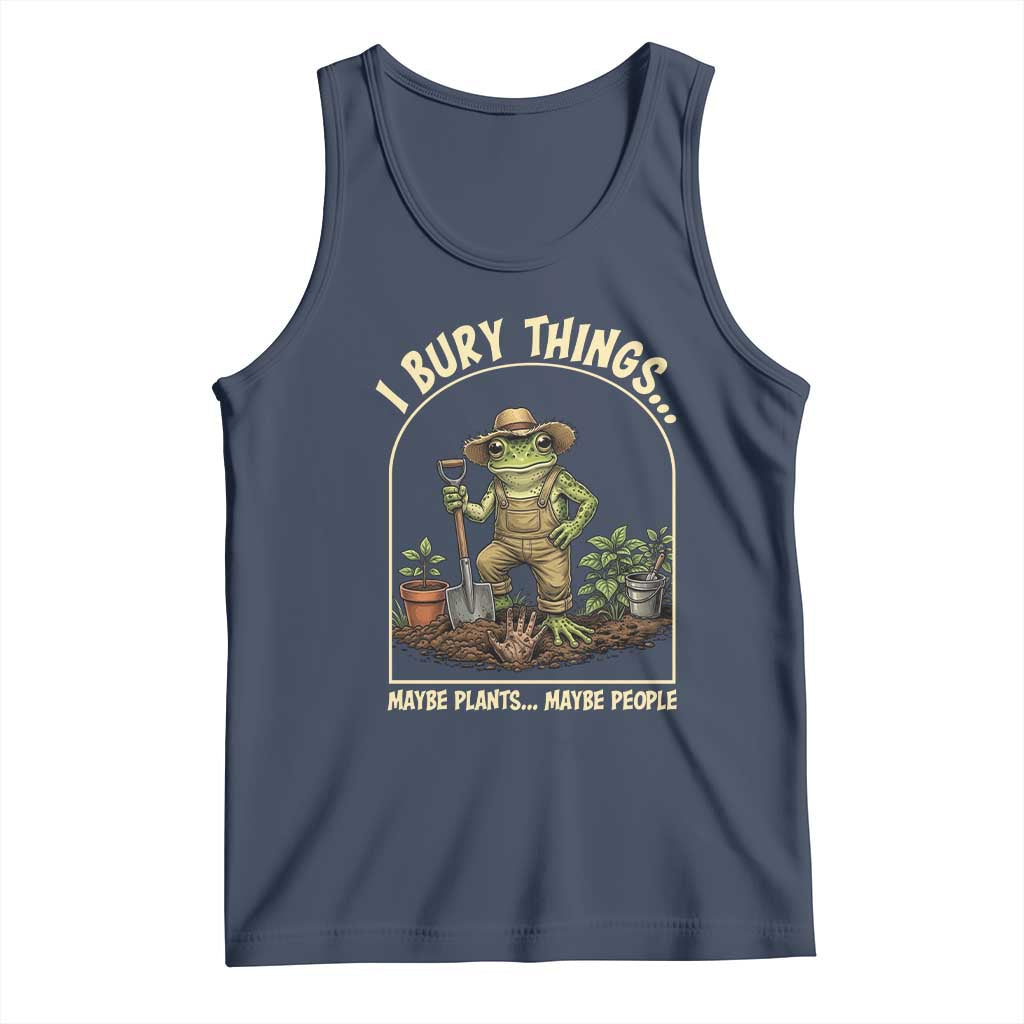 I Bury Things Maybe Plants Maybe People Tank Top Funny Gardening Frog Meme TS14 Navy Print Your Wear