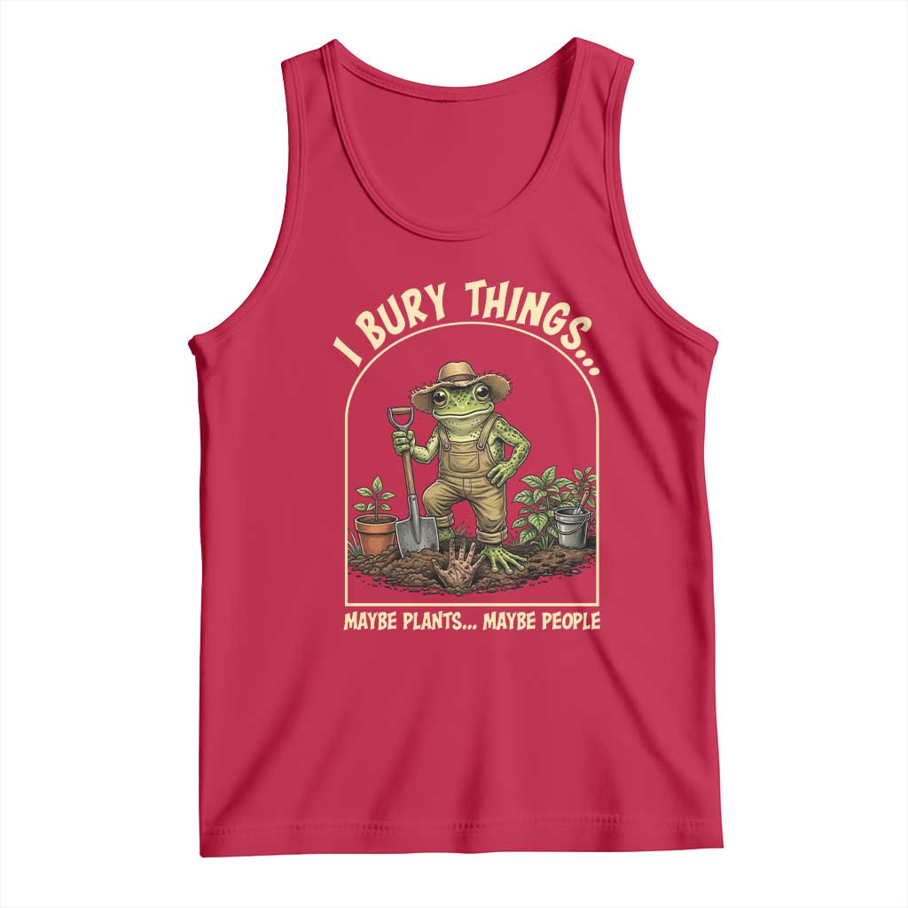 I Bury Things Maybe Plants Maybe People Tank Top Funny Gardening Frog Meme TS14 Red Print Your Wear