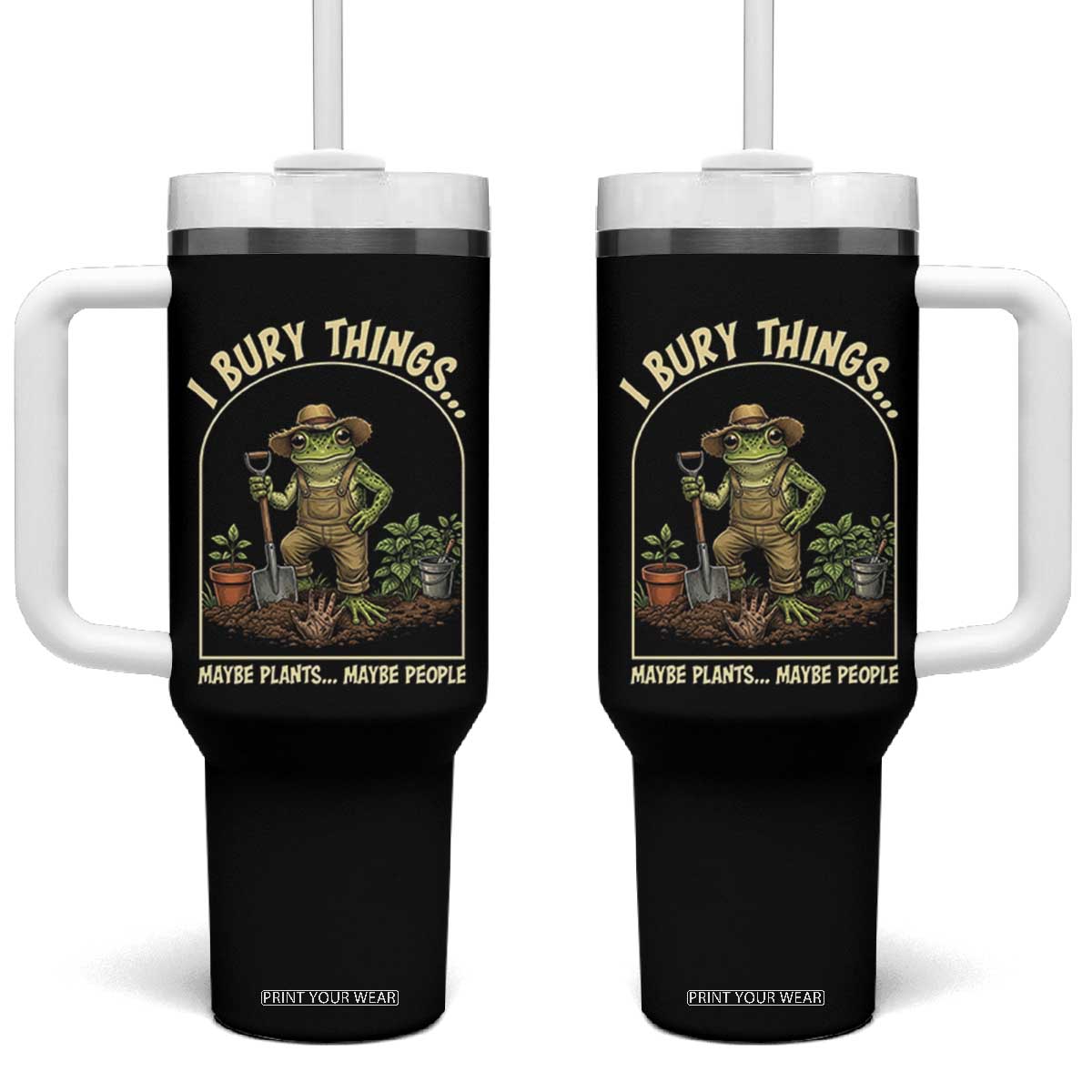 I Bury Things Maybe Plants Maybe People Tumbler With Handle Funny Gardening Frog Meme TS14 One Size: 40 oz Black Print Your Wear