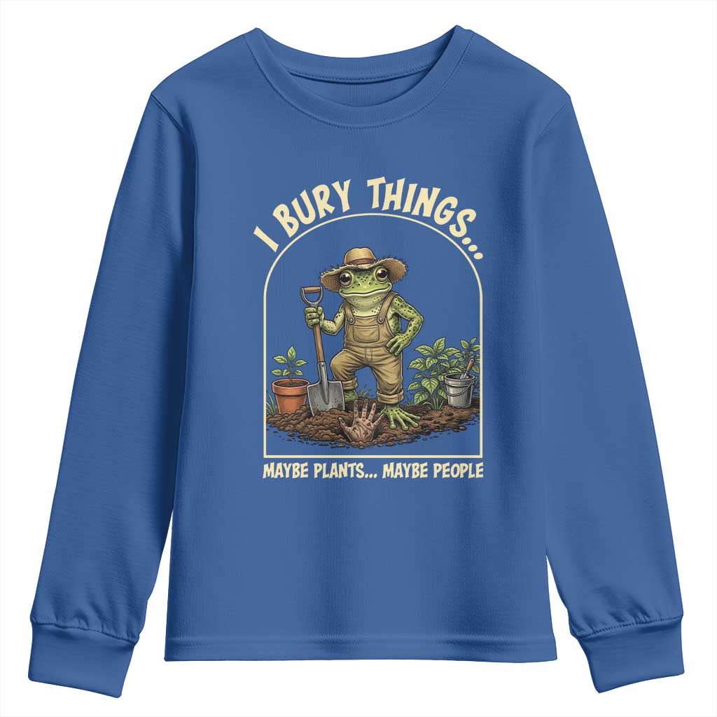 I Bury Things Maybe Plants Maybe People Youth Sweatshirt Funny Gardening Frog Meme TS14 Royal Blue Print Your Wear