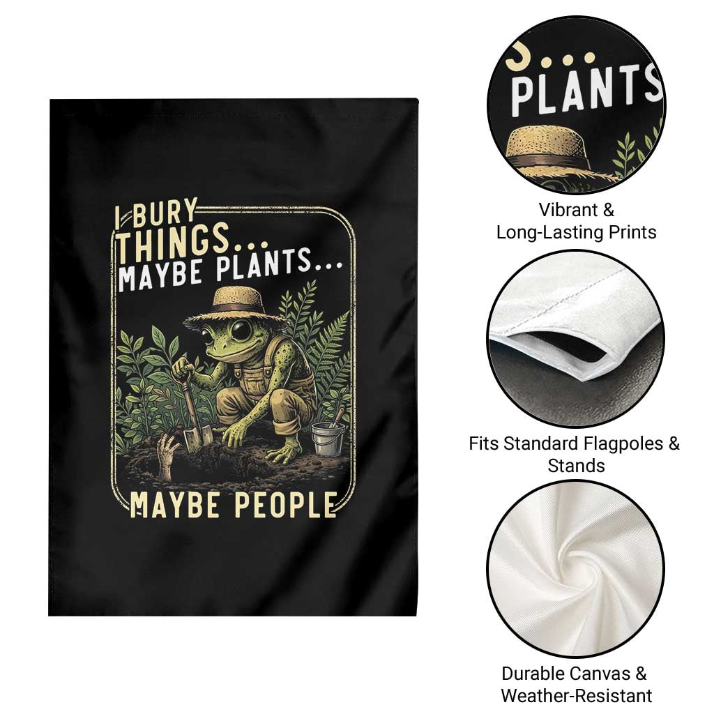 I Bury Things Maybe Plants Maybe People Garden Flag Funny Sarcastic Frog Garden Lover TS14 Print Your Wear