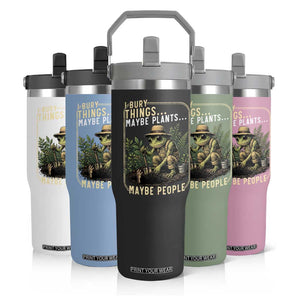 I Bury Things Maybe Plants Maybe People Flip Straw Tumbler Funny Sarcastic Frog Garden Lover TS14 Print Your Wear