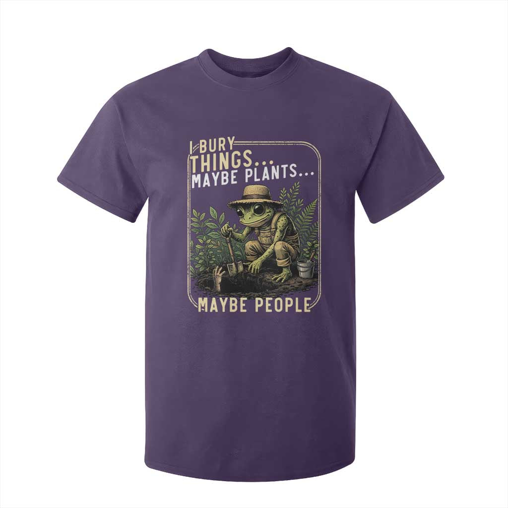 I Bury Things Maybe Plants Maybe People T Shirt For Kid Funny Sarcastic Frog Garden Lover TS14 Purple Print Your Wear