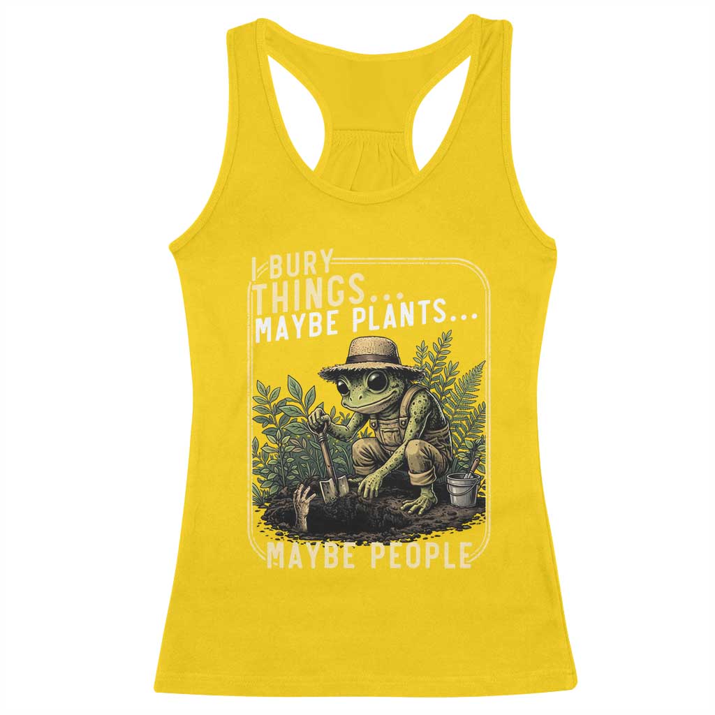 I Bury Things Maybe Plants Maybe People Racerback Tank Top Funny Sarcastic Frog Garden Lover TS14 Daisy Print Your Wear