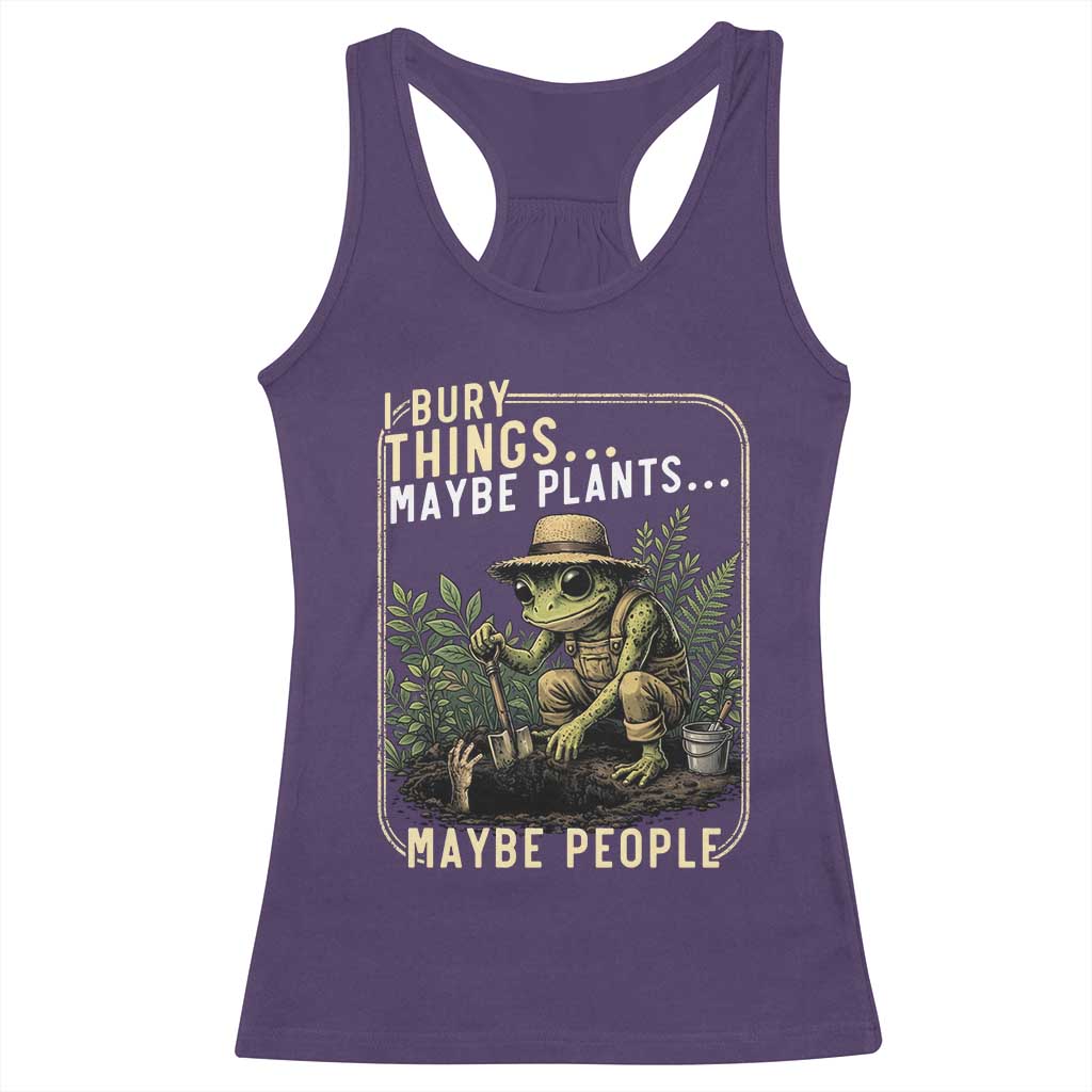 I Bury Things Maybe Plants Maybe People Racerback Tank Top Funny Sarcastic Frog Garden Lover TS14 Purple Print Your Wear