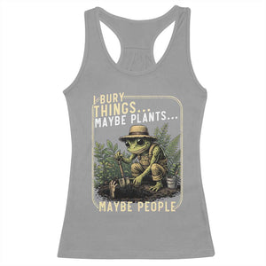 I Bury Things Maybe Plants Maybe People Racerback Tank Top Funny Sarcastic Frog Garden Lover TS14 Sport Gray Print Your Wear