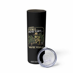 I Bury Things Maybe Plants Maybe People Skinny Tumbler Funny Sarcastic Frog Garden Lover TS14 Print Your Wear