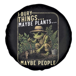 I Bury Things Maybe Plants Maybe People Spare Tire Cover Funny Sarcastic Frog Garden Lover TS14 Print Your Wear