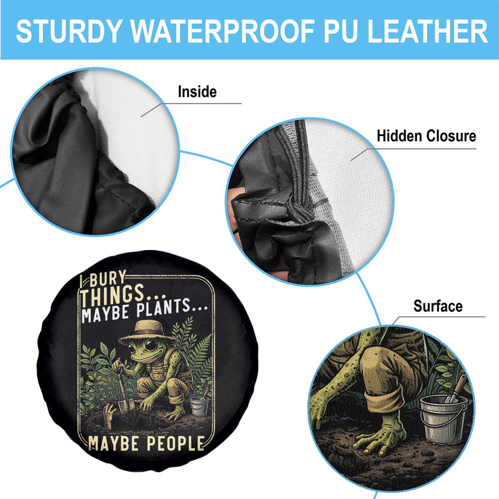 I Bury Things Maybe Plants Maybe People Spare Tire Cover Funny Sarcastic Frog Garden Lover TS14 Print Your Wear