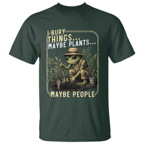 I Bury Things Maybe Plants Maybe People T Shirt Funny Sarcastic Frog Garden Lover TS14 Dark Forest Green Print Your Wear