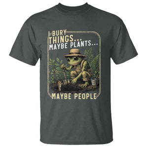 I Bury Things Maybe Plants Maybe People T Shirt Funny Sarcastic Frog Garden Lover TS14 Dark Heather Print Your Wear