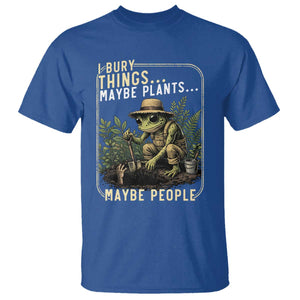 I Bury Things Maybe Plants Maybe People T Shirt Funny Sarcastic Frog Garden Lover TS14 Royal Blue Print Your Wear