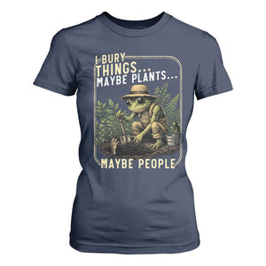 I Bury Things Maybe Plants Maybe People T Shirt For Women Funny Sarcastic Frog Garden Lover TS14 Navy Print Your Wear
