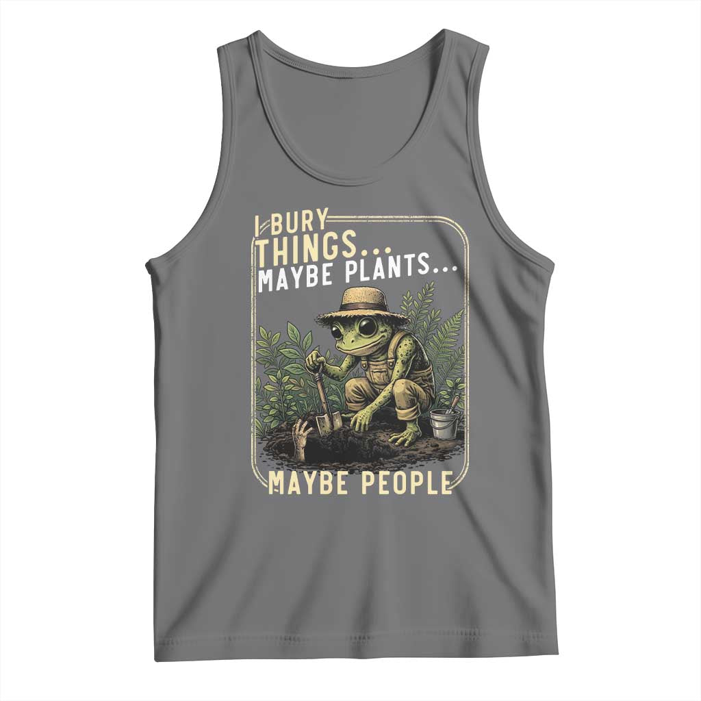 I Bury Things Maybe Plants Maybe People Tank Top Funny Sarcastic Frog Garden Lover TS14 Black Heather Print Your Wear