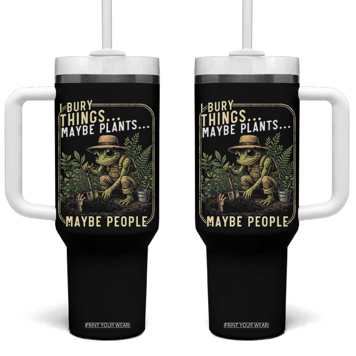 I Bury Things Maybe Plants Maybe People Tumbler With Handle Funny Sarcastic Frog Garden Lover TS14 One Size: 40 oz Black Print Your Wear