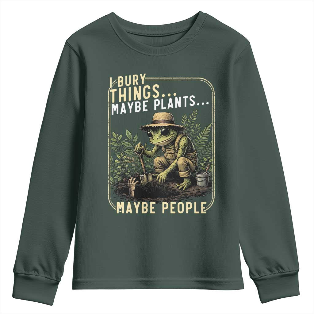 I Bury Things Maybe Plants Maybe People Youth Sweatshirt Funny Sarcastic Frog Garden Lover TS14 Dark Forest Green Print Your Wear