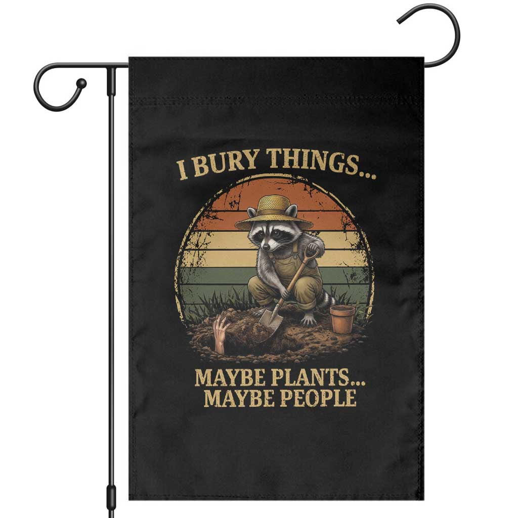 I Bury Things Maybe Plants Maybe People Garden Flag Funny Gardening Raccoon Meme TS14 Black Print Your Wear