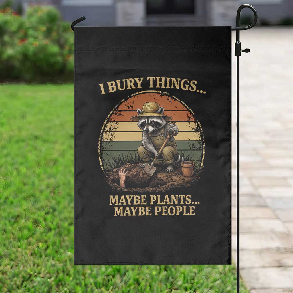 I Bury Things Maybe Plants Maybe People Garden Flag Funny Gardening Raccoon Meme TS14 Print Your Wear