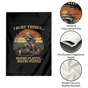 I Bury Things Maybe Plants Maybe People Garden Flag Funny Gardening Raccoon Meme TS14 Print Your Wear
