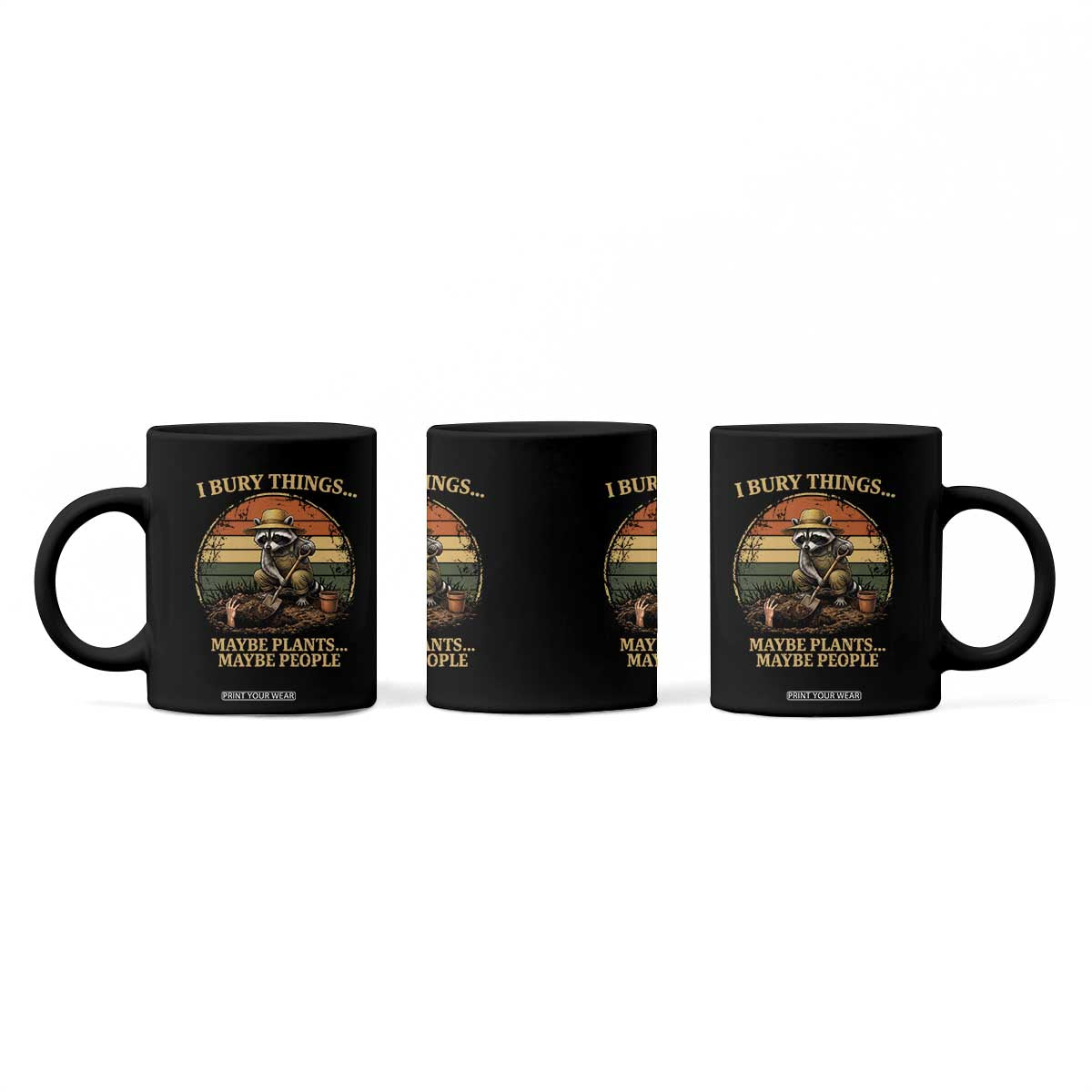 I Bury Things Maybe Plants Maybe People Coffee Mug Funny Gardening Raccoon Meme TS14 Print Your Wear